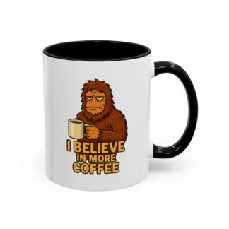 I Believe In More Coffee